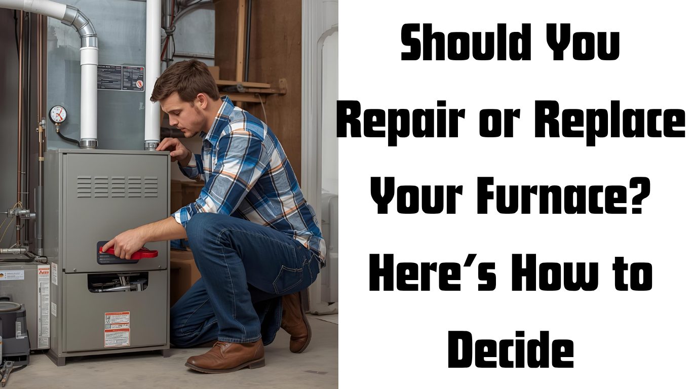 Should You Repair or Replace Your Furnace Here’s How to Decide