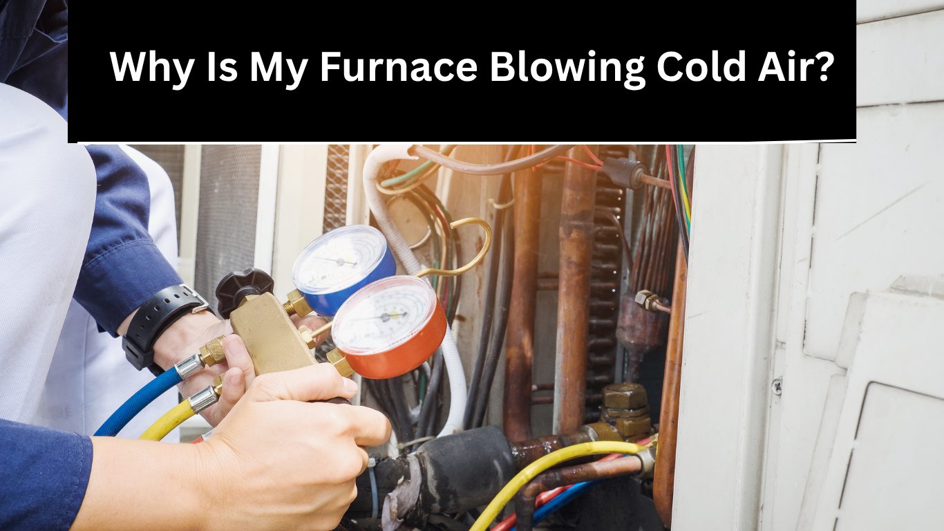 Blog why is my furnace blowing cold air?