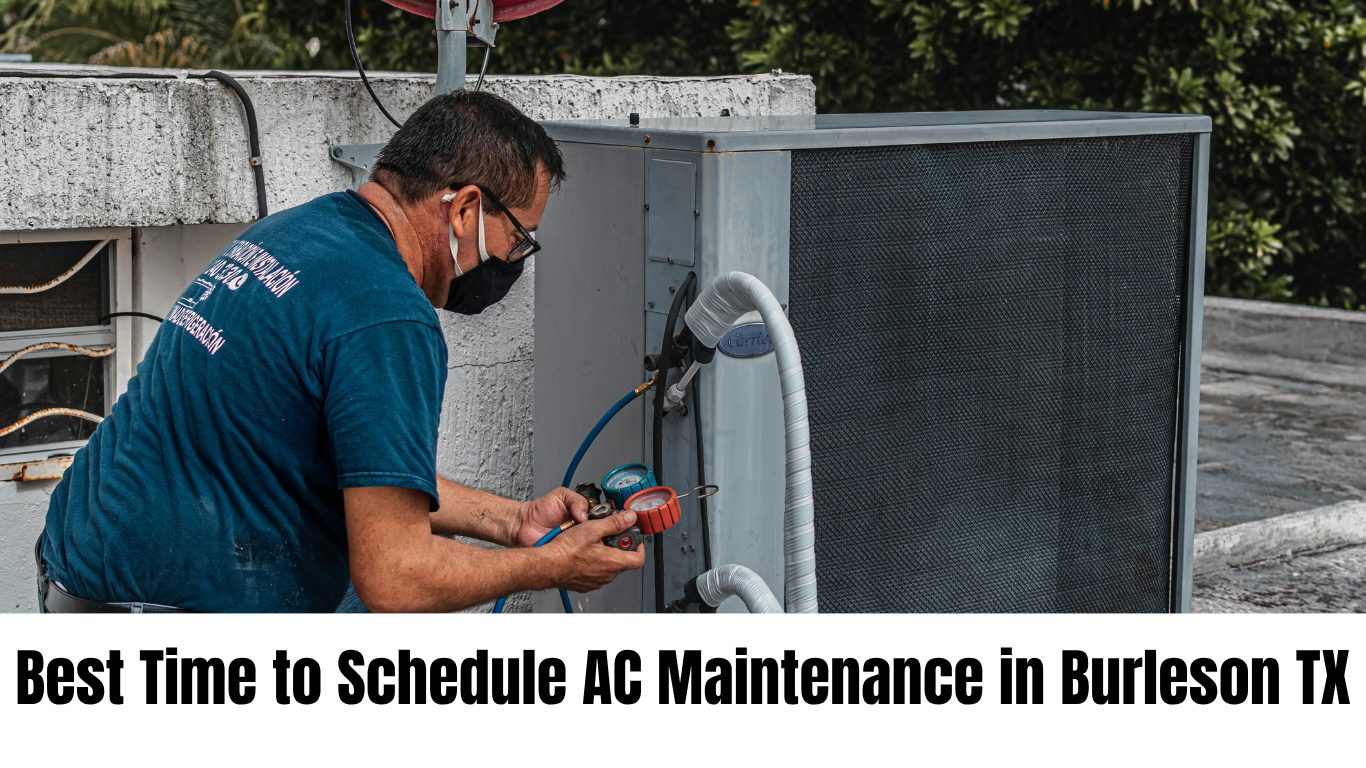 Best Time to Schedule AC Maintenance in Burleson TX