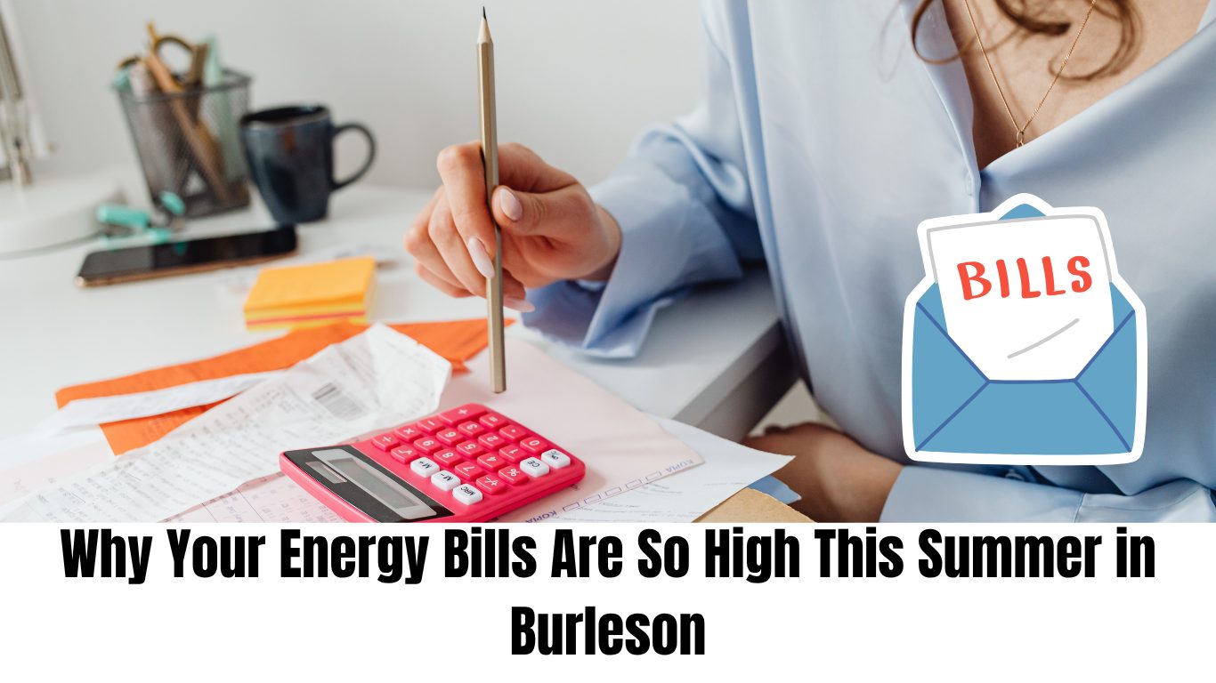 Why Your Energy Bills Are So High This Summer in Burleson